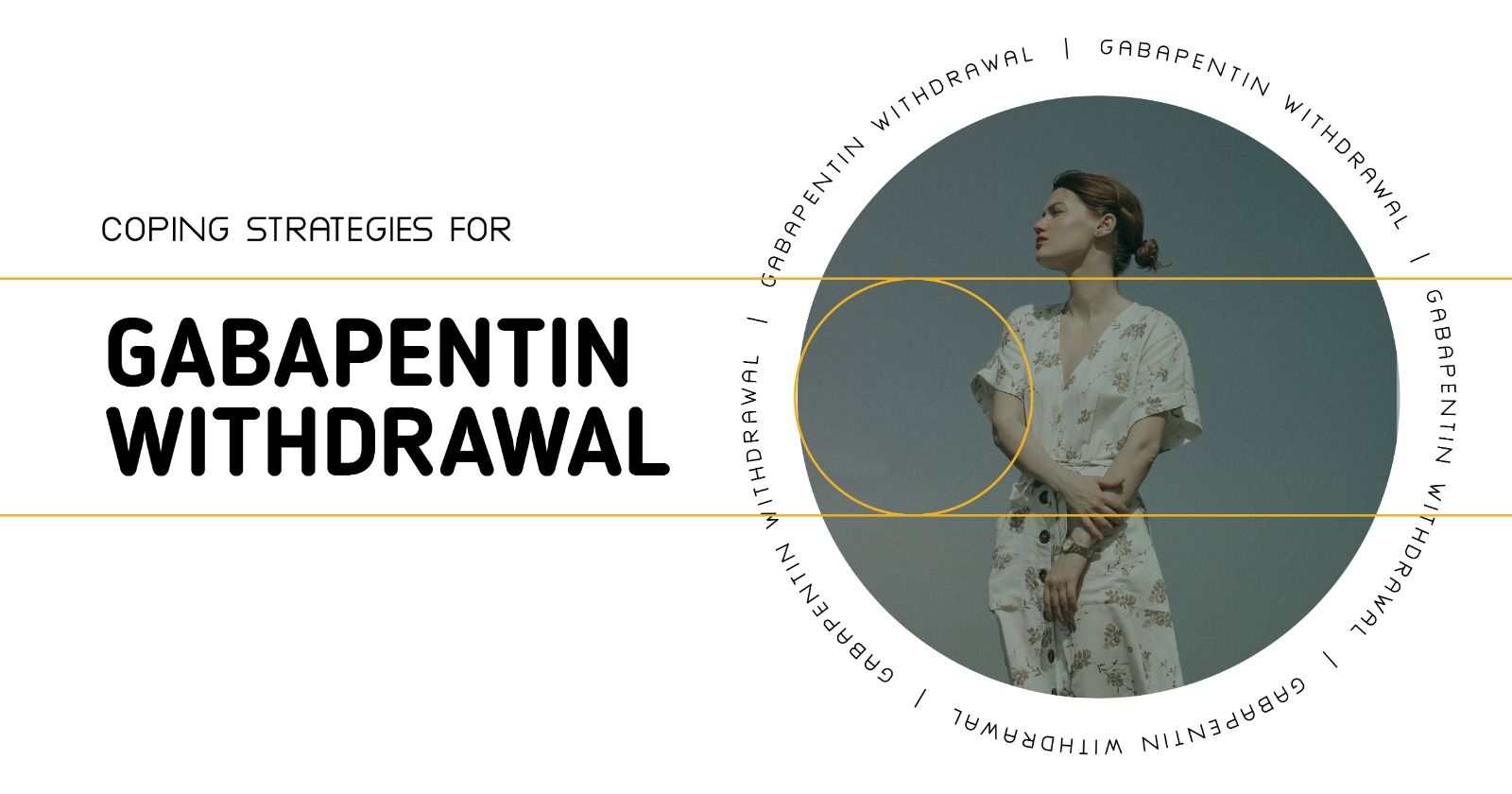 Coping with Gabapentin withdrawal symptoms. Woman in dress, Gabapentin withdrawal text graphic. Strategies for managing withdrawal.